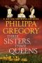 [The Plantagenet and Tudor Novels 08] • Three Sisters, Three Queens